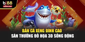 Bắn Cá Xèng Đỉnh Cao – Săn Thưởng Đồ Họa 3d Sống Động