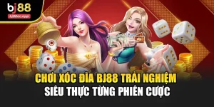 Chơi Xóc Đĩa Bj88 Trải Nghiệm Siêu Thực Từng Phiên Cược